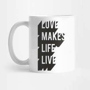 Love Makes Life Live Mug